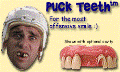 Puck Teeth Billy-Bob Teeth Puck Teeth Billy-Bob Teeth